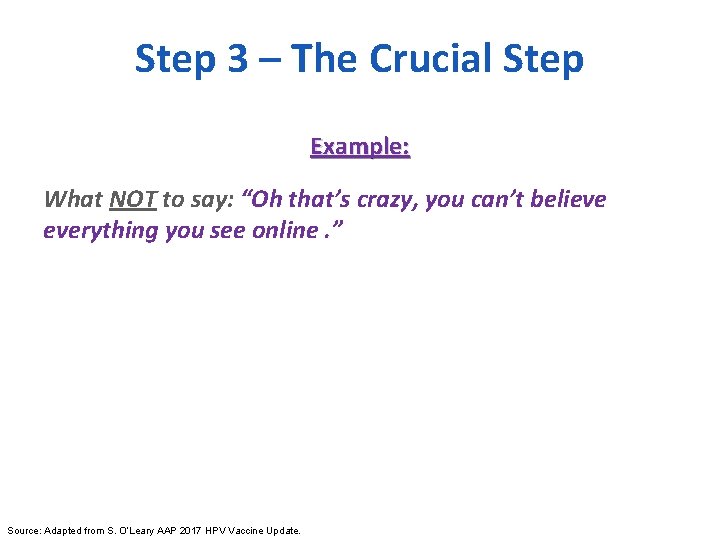 Step 3 – The Crucial Step Example: What NOT to say: “Oh that’s crazy,