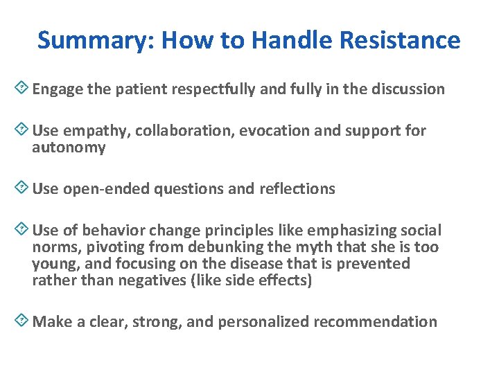 Summary: How to Handle Resistance ´ Engage the patient respectfully and fully in the