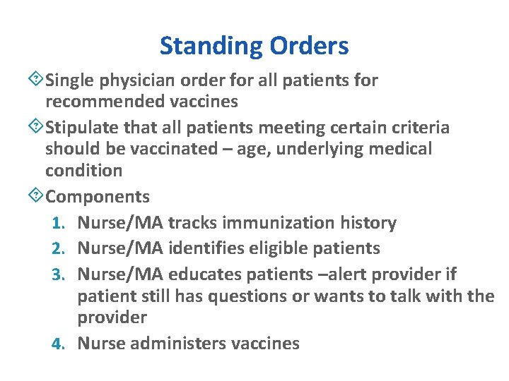 Standing Orders ´Single physician order for all patients for recommended vaccines ´Stipulate that all