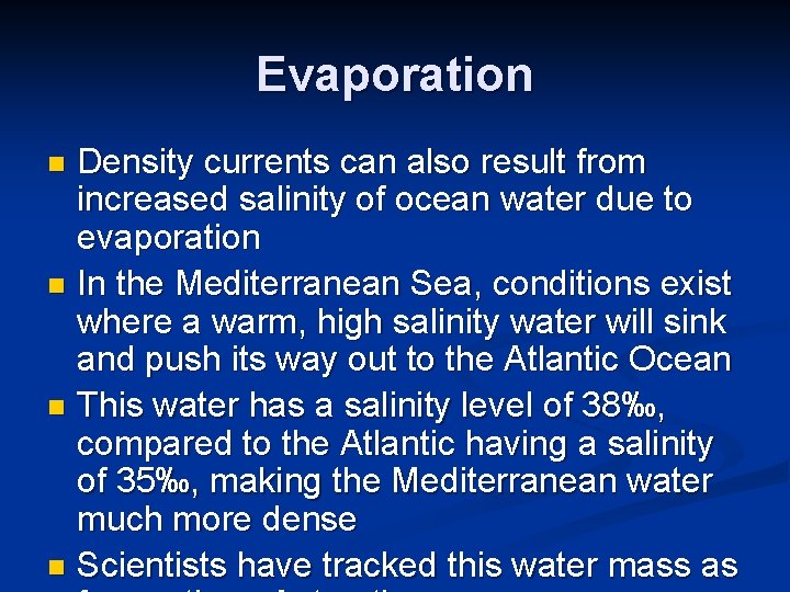 Evaporation Density currents can also result from increased salinity of ocean water due to