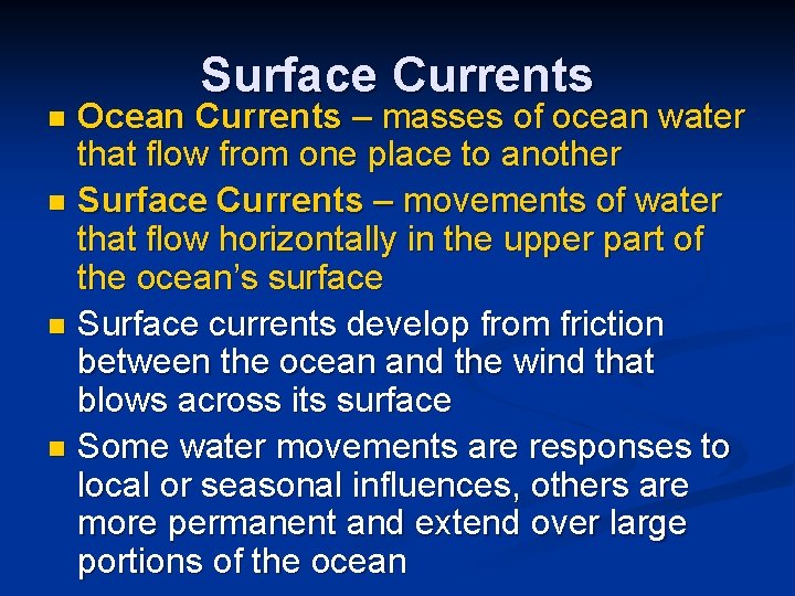 Surface Currents Ocean Currents – masses of ocean water that flow from one place