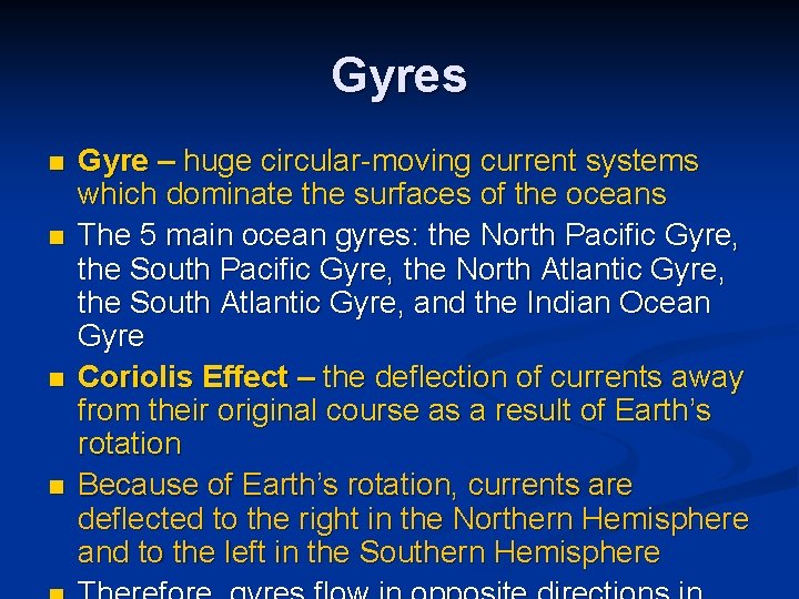 Gyres n n Gyre – huge circular-moving current systems which dominate the surfaces of