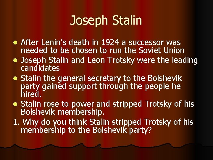 Joseph Stalin After Lenin’s death in 1924 a successor was needed to be chosen