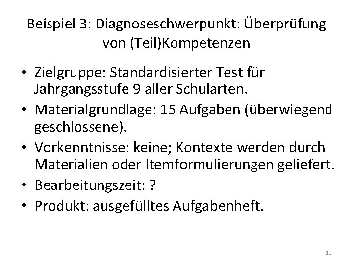 Beispiel 3: Diagnoseschwerpunkt: Überprüfung von (Teil)Kompetenzen • Zielgruppe: Standardisierter Test für Jahrgangsstufe 9 aller