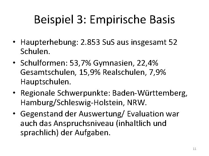 Beispiel 3: Empirische Basis • Haupterhebung: 2. 853 Su. S aus insgesamt 52 Schulen.