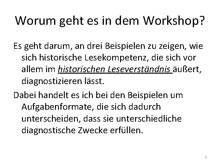 Worum geht es in dem Workshop? Es geht darum, an drei Beispielen zu zeigen,