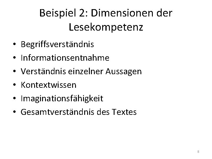 Beispiel 2: Dimensionen der Lesekompetenz • • • Begriffsverständnis Informationsentnahme Verständnis einzelner Aussagen Kontextwissen