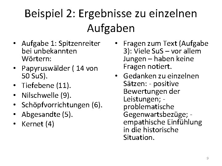 Beispiel 2: Ergebnisse zu einzelnen Aufgaben • Aufgabe 1: Spitzenreiter bei unbekannten Wörtern: •