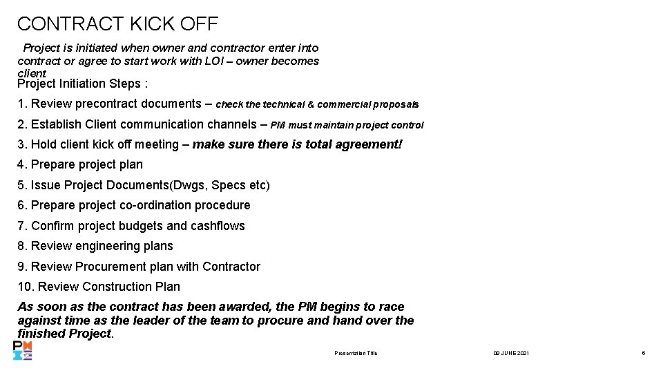 CONTRACT KICK OFF Project is initiated when owner and contractor enter into contract or