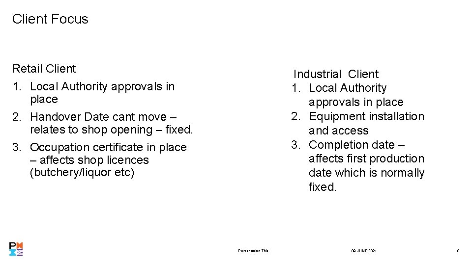 Client Focus Retail Client 1. Local Authority approvals in place 2. Handover Date cant