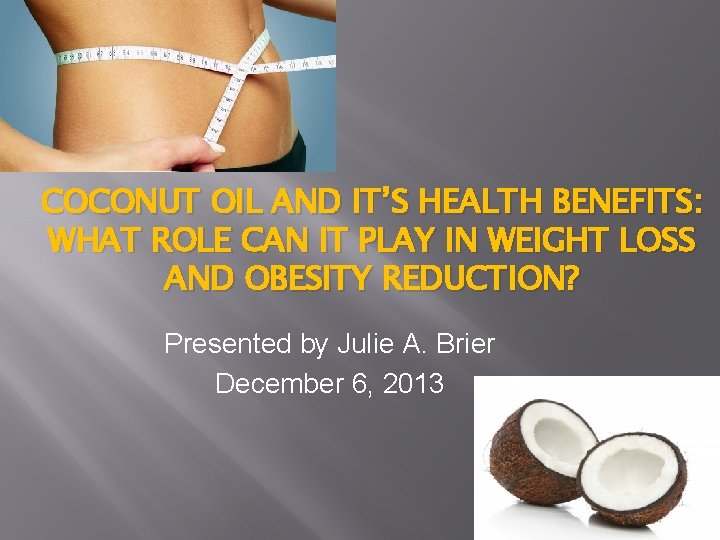COCONUT OIL AND IT’S HEALTH BENEFITS: WHAT ROLE CAN IT PLAY IN WEIGHT LOSS