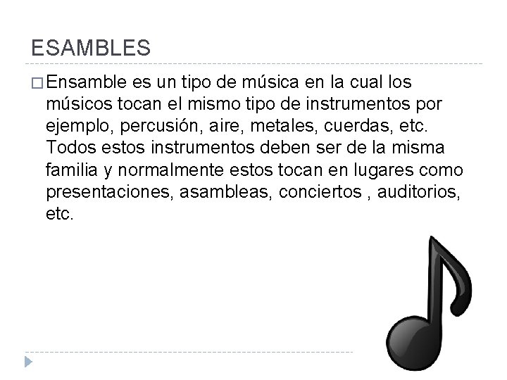 ESAMBLES � Ensamble es un tipo de música en la cual los músicos tocan