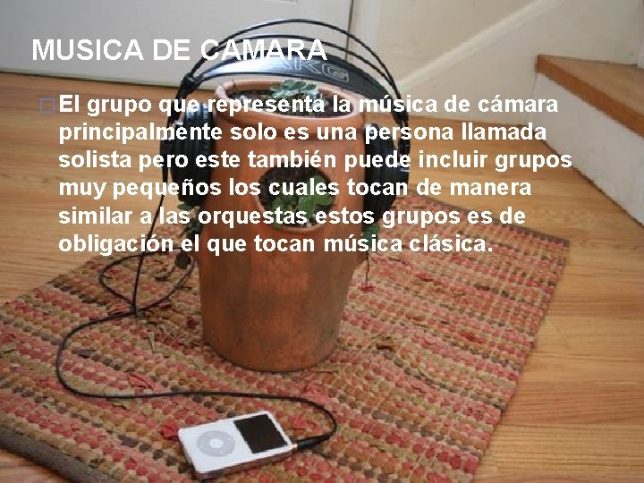 MUSICA DE CAMARA � El grupo que representa la música de cámara principalmente solo