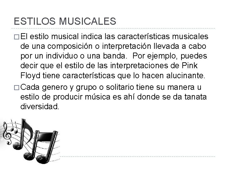 ESTILOS MUSICALES � El estilo musical indica las características musicales de una composición o