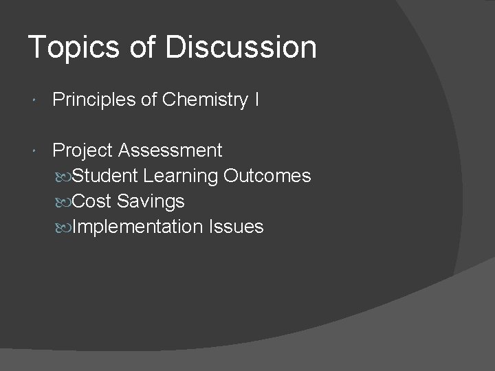 Topics of Discussion Principles of Chemistry I Project Assessment Student Learning Outcomes Cost Savings