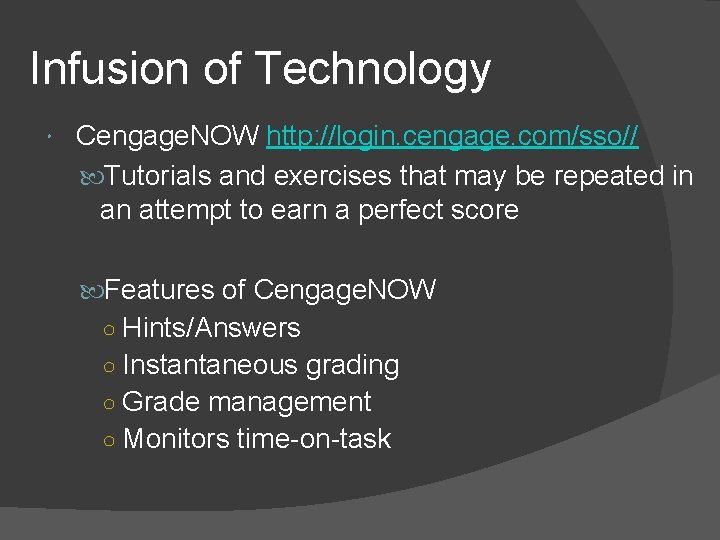 Infusion of Technology Cengage. NOW http: //login. cengage. com/sso// Tutorials and exercises that may
