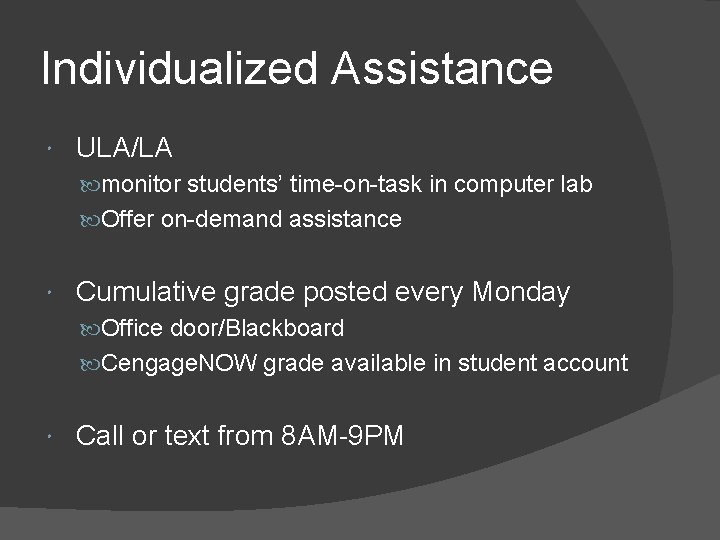 Individualized Assistance ULA/LA monitor students’ time-on-task in computer lab Offer on-demand assistance Cumulative grade