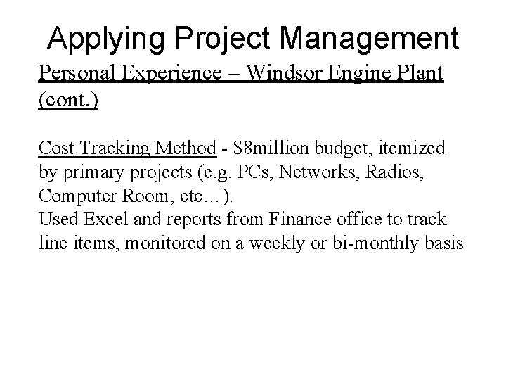 Applying Project Management Personal Experience – Windsor Engine Plant (cont. ) Cost Tracking Method
