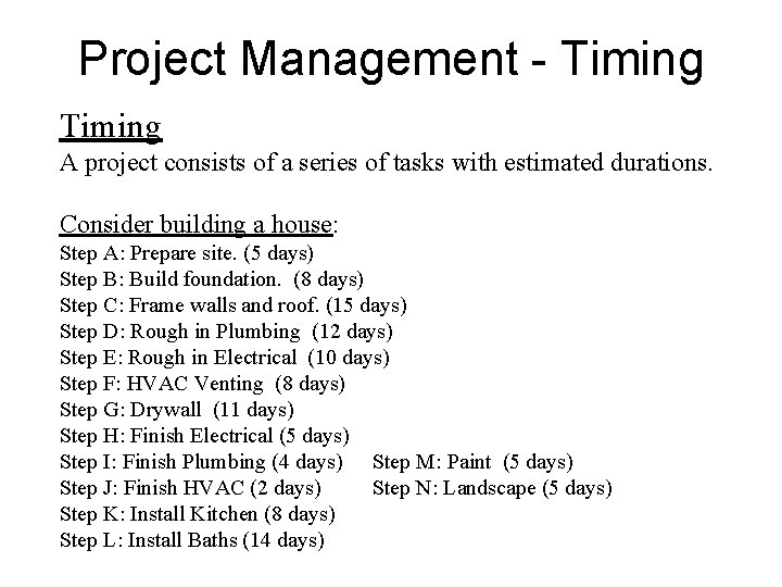 Project Management - Timing A project consists of a series of tasks with estimated