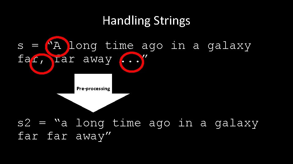 Handling Strings s = “A long time ago in a galaxy far, far away.