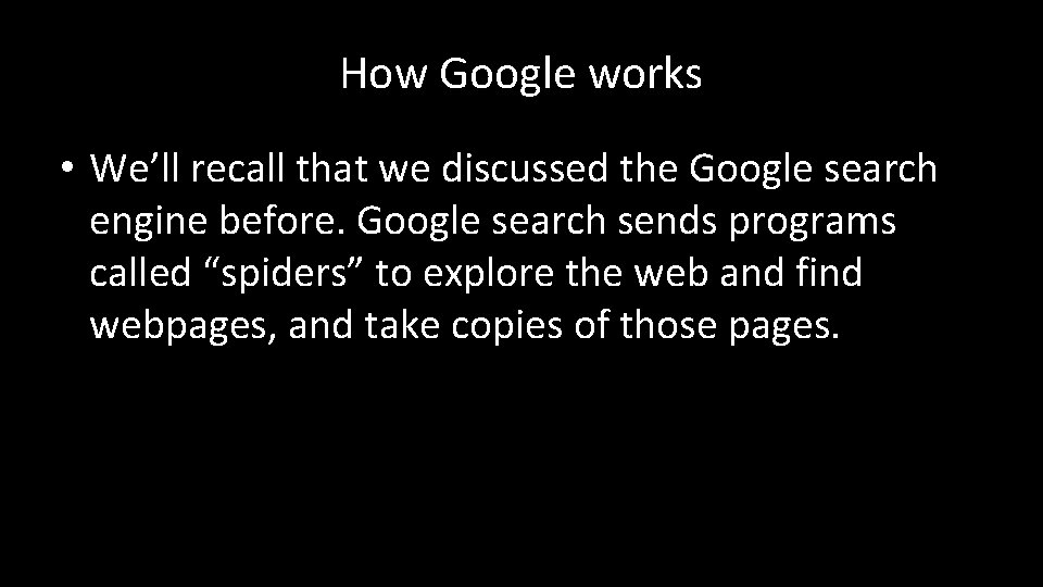 How Google works • We’ll recall that we discussed the Google search engine before.