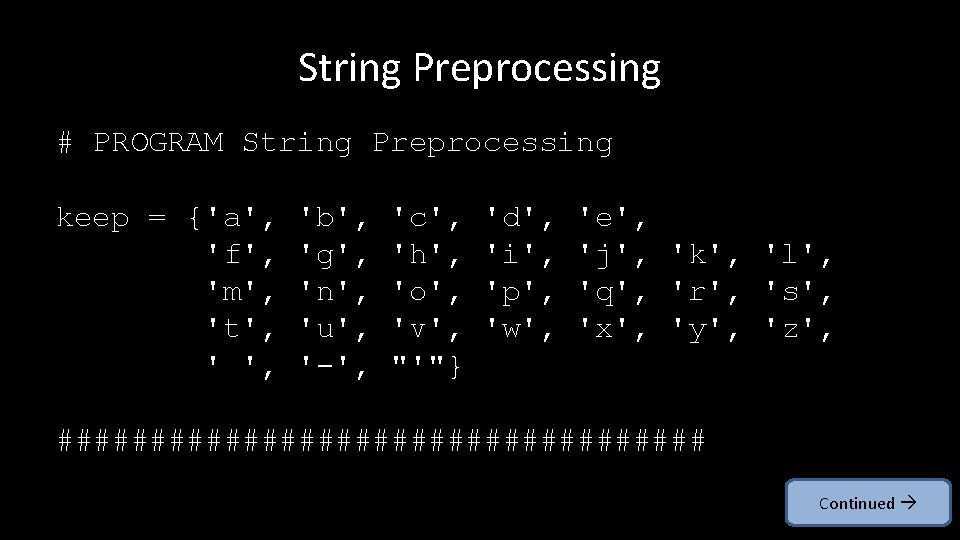 String Preprocessing # PROGRAM String Preprocessing keep = {'a', 'f', 'm', 't', ' ',