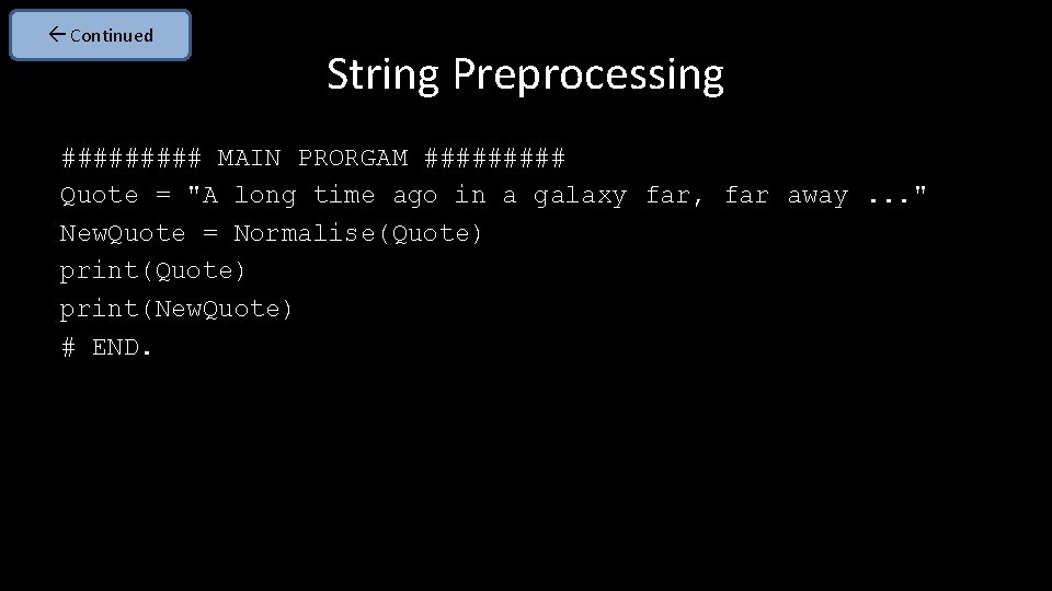  Continued String Preprocessing ##### MAIN PRORGAM ##### Quote = "A long time ago