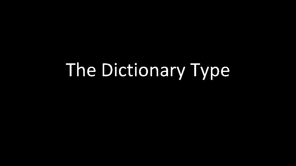 The Dictionary Type 