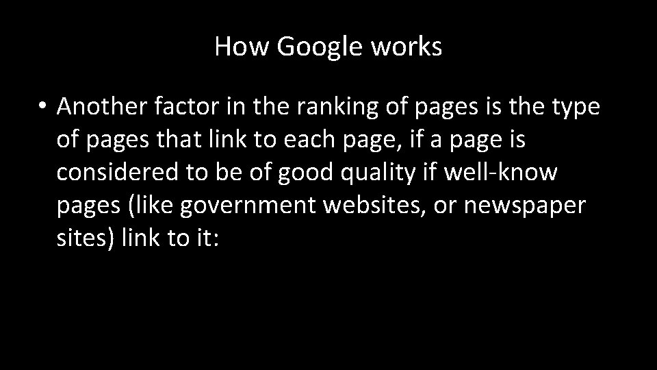 How Google works • Another factor in the ranking of pages is the type