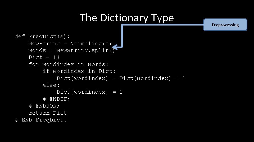 The Dictionary Type def Freq. Dict(s): New. String = Normalise(s) words = New. String.