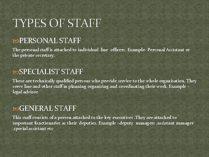 TYPES OF STAFF PERSONAL STAFF The personal staff is attached to individual line officers.