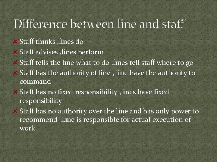 Difference between line and staff Staff thinks , lines do Staff advises , lines