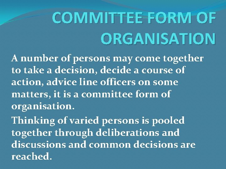 COMMITTEE FORM OF ORGANISATION A number of persons may come together to take a