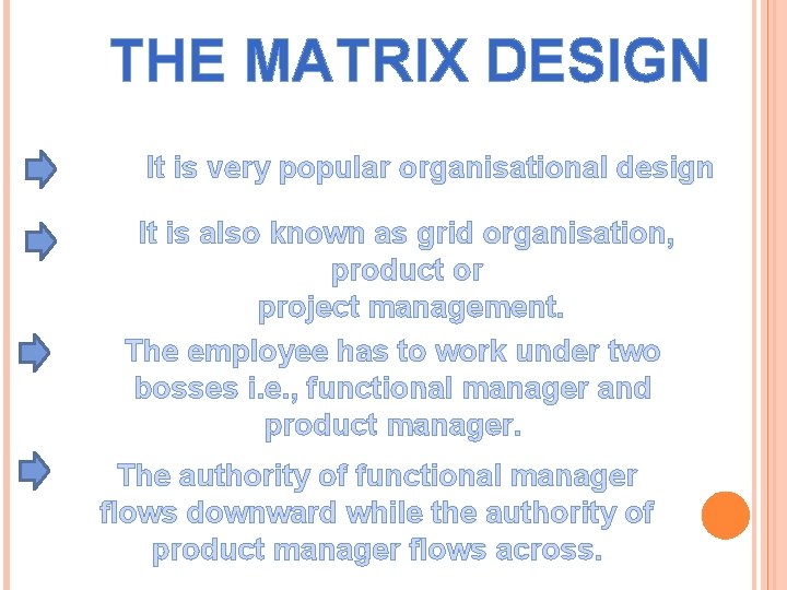 THE MATRIX DESIGN It is very popular organisational design It is also known as