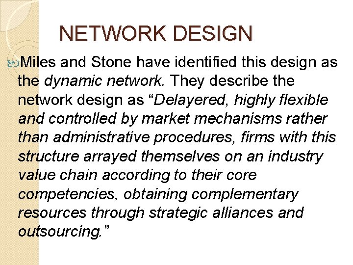 NETWORK DESIGN Miles and Stone have identified this design as the dynamic network. They