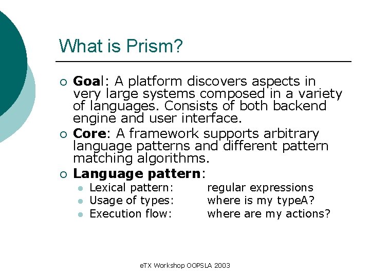 What is Prism? ¡ ¡ ¡ Goal: A platform discovers aspects in very large