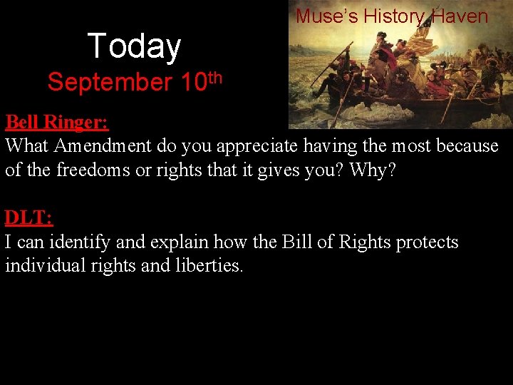 Today Muse’s History Haven September 10 th Bell Ringer: What Amendment do you appreciate