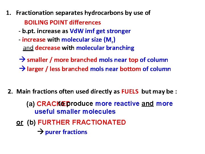 1. Fractionation separates hydrocarbons by use of BOILING POINT differences - b. pt. increase