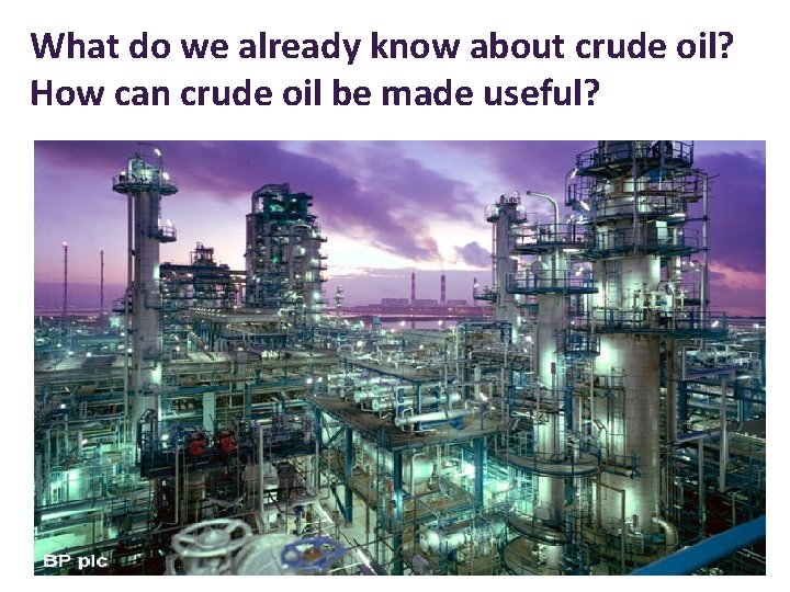 What do we already know about crude oil? How can crude oil be made