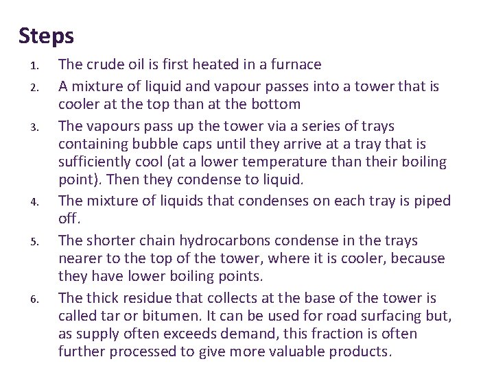 Steps 1. 2. 3. 4. 5. 6. The crude oil is first heated in