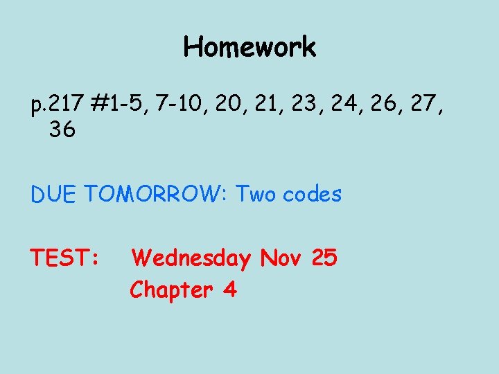 Homework p. 217 #1 -5, 7 -10, 21, 23, 24, 26, 27, 36 DUE