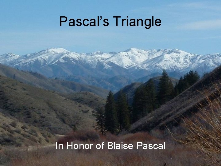 Pascal’s Triangle In Honor of Blaise Pascal 