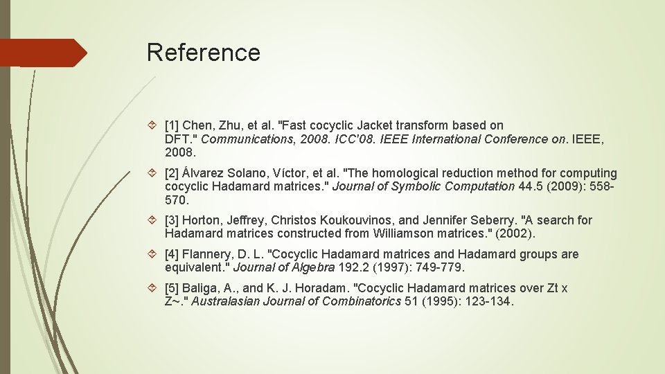 Reference [1] Chen, Zhu, et al. "Fast cocyclic Jacket transform based on DFT. "