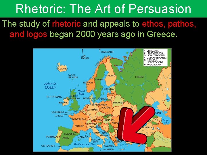 Rhetoric: The Art of Persuasion The study of rhetoric and appeals to ethos, pathos,