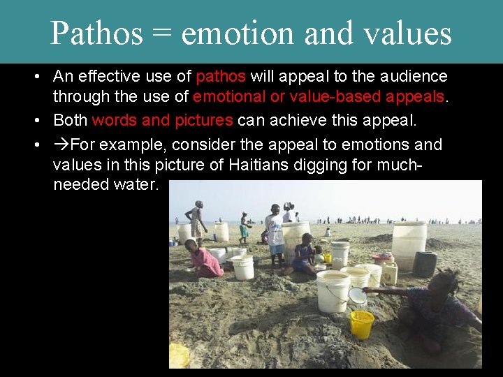 Pathos = emotion and values • An effective use of pathos will appeal to