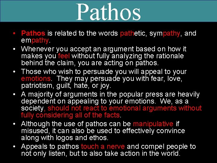 Pathos • Pathos is related to the words pathetic, sympathy, and empathy. • Whenever