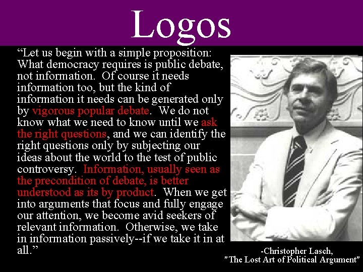 Logos “Let us begin with a simple proposition: What democracy requires is public debate,