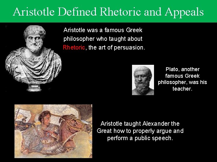 Aristotle Defined Rhetoric and Appeals Aristotle was a famous Greek philosopher who taught about
