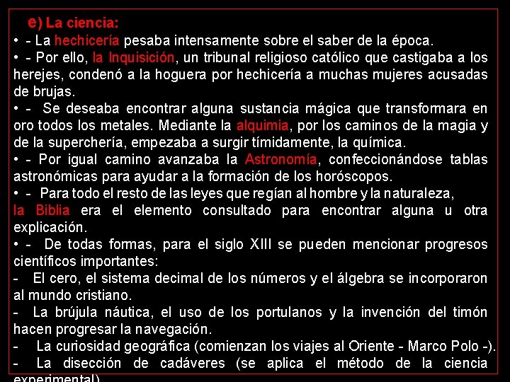 e) La ciencia: • - La hechicería pesaba intensamente sobre el saber de la