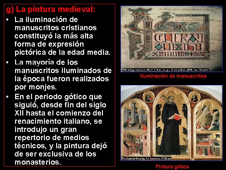 g) La pintura medieval: • La iluminación de manuscritos cristianos constituyó la más alta